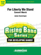 For Liberty We Stand Concert Band sheet music cover